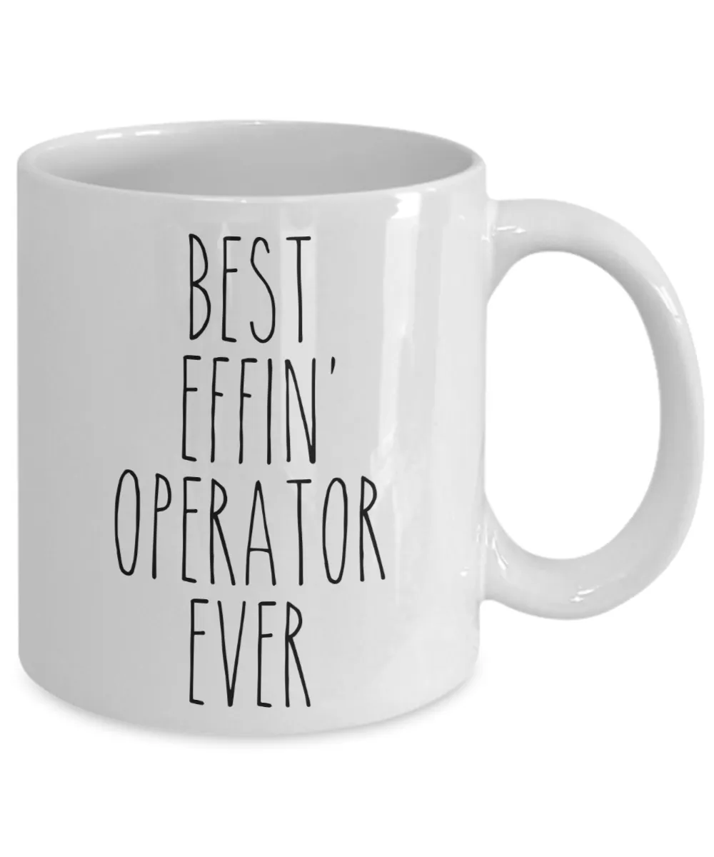 Gift For Operator Best Effin' Operator Ever Mug Coffee Cup Funny Coworker Gifts