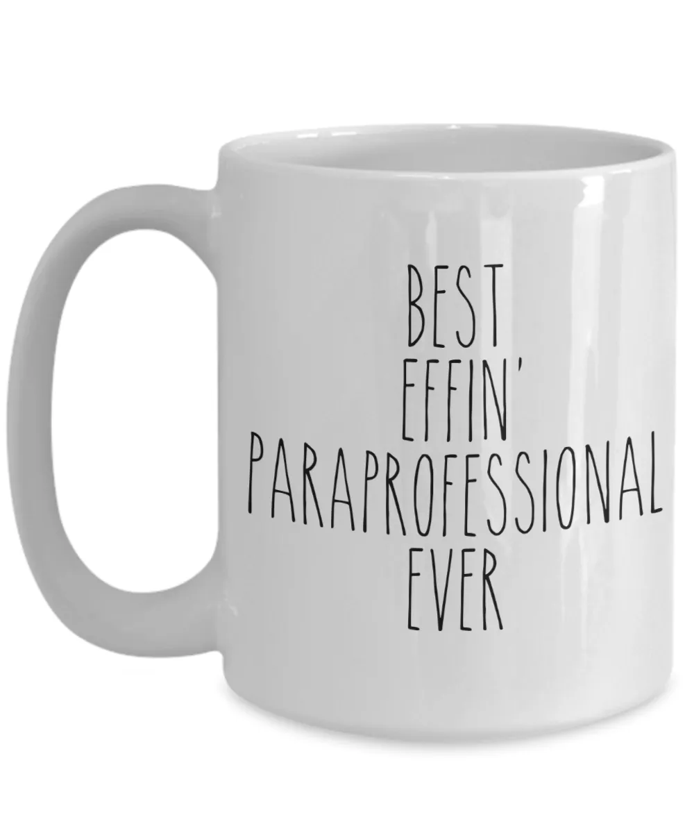 Gift For Paraprofessional Best Effin' Paraprofessional Ever Mug Coffee Cup Funny Coworker Gifts