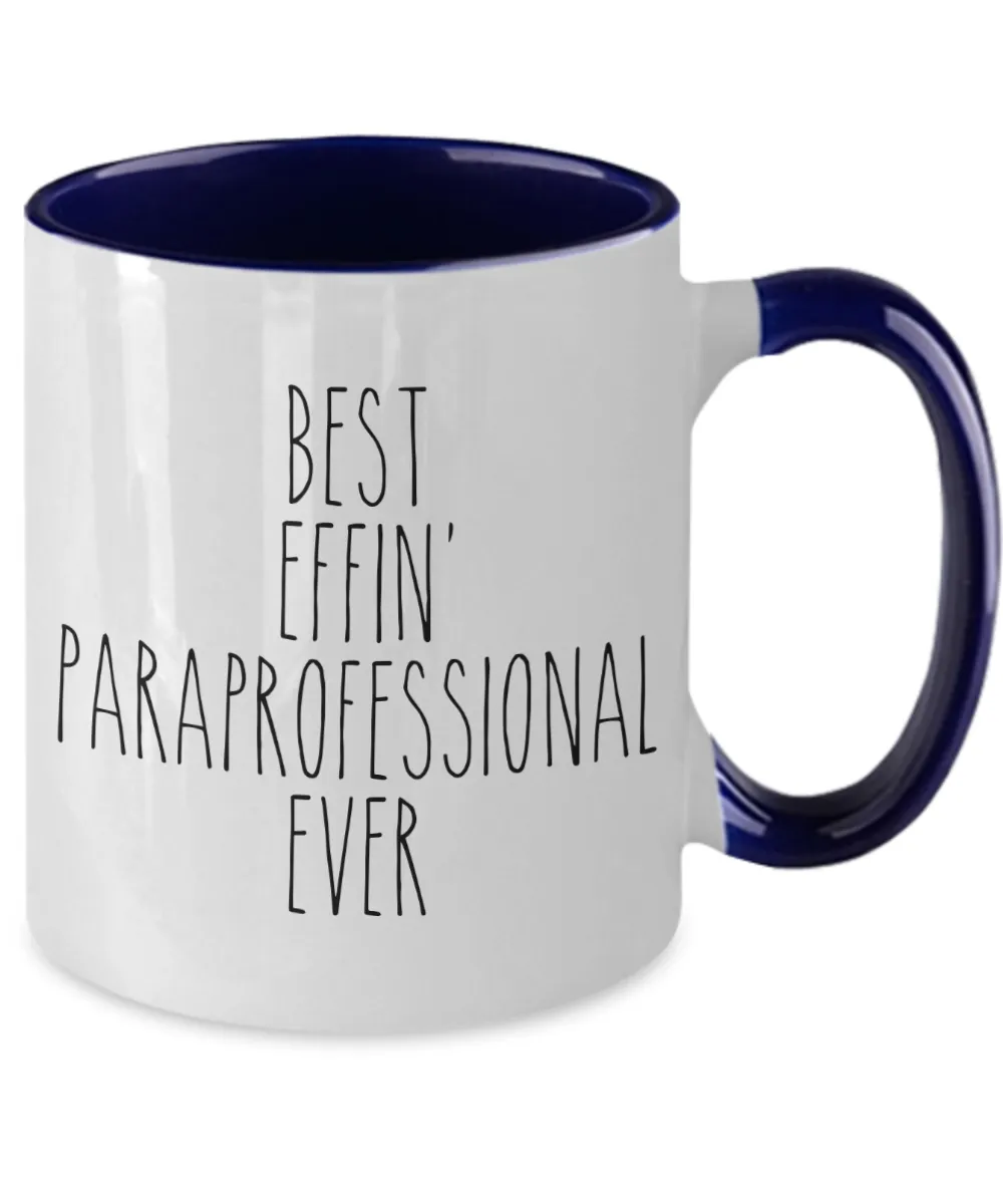 Gift For Paraprofessional Best Effin' Paraprofessional Ever Mug Two-Tone Coffee Cup Funny Coworker Gifts