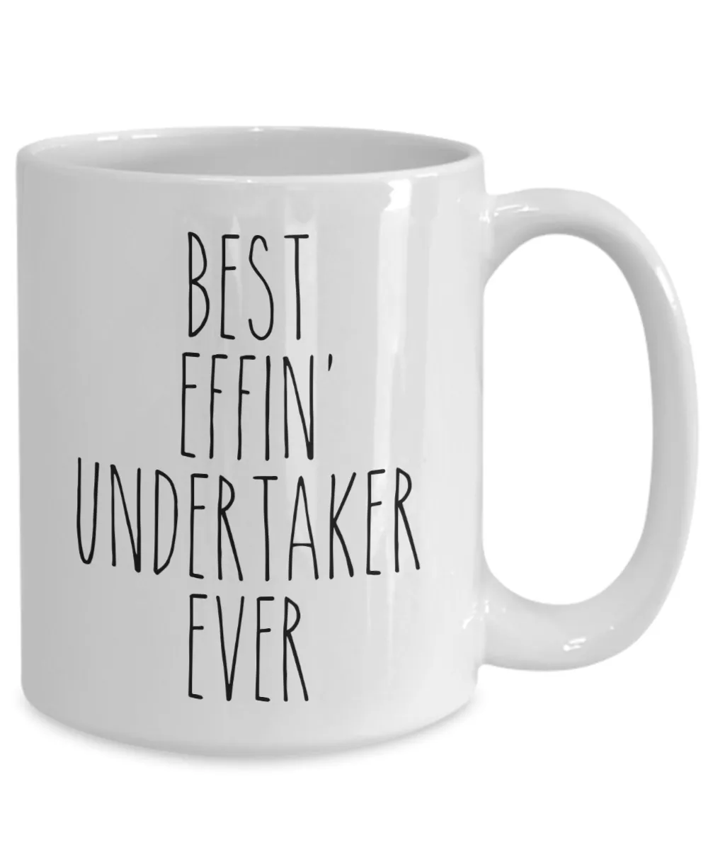 Gift For Undertaker Best Effin' Undertaker Ever Mug Coffee Cup Funny Coworker Gifts