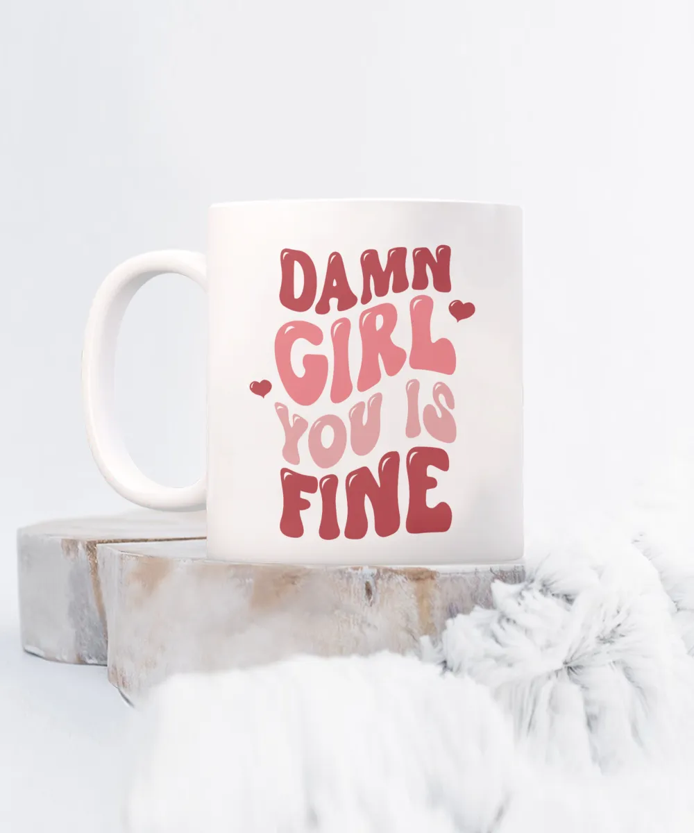Girl You Is Fine, I Love You Mugs, I Like You, Naughty Valentines, Naughty Valentine, Happy Valentine's Day, Coffee Cup