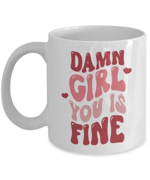Girl You Is Fine, I Love You Mugs, I Like You, Naughty Valentines, Naughty Valentine, Happy Valentine's Day, Coffee Cup