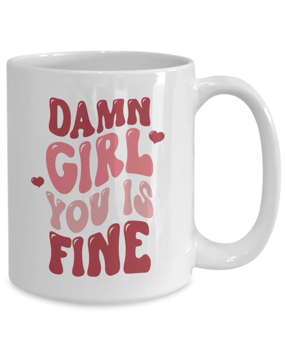 Girl You Is Fine, I Love You Mugs, I Like You, Naughty Valentines, Naughty Valentine, Happy Valentine's Day, Coffee Cup