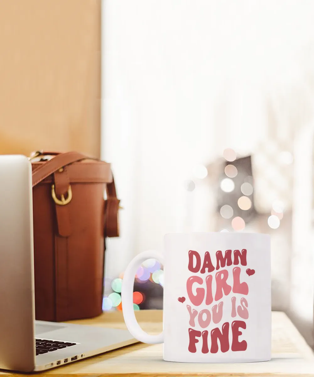 Girl You Is Fine, I Love You Mugs, I Like You, Naughty Valentines, Naughty Valentine, Happy Valentine's Day, Coffee Cup