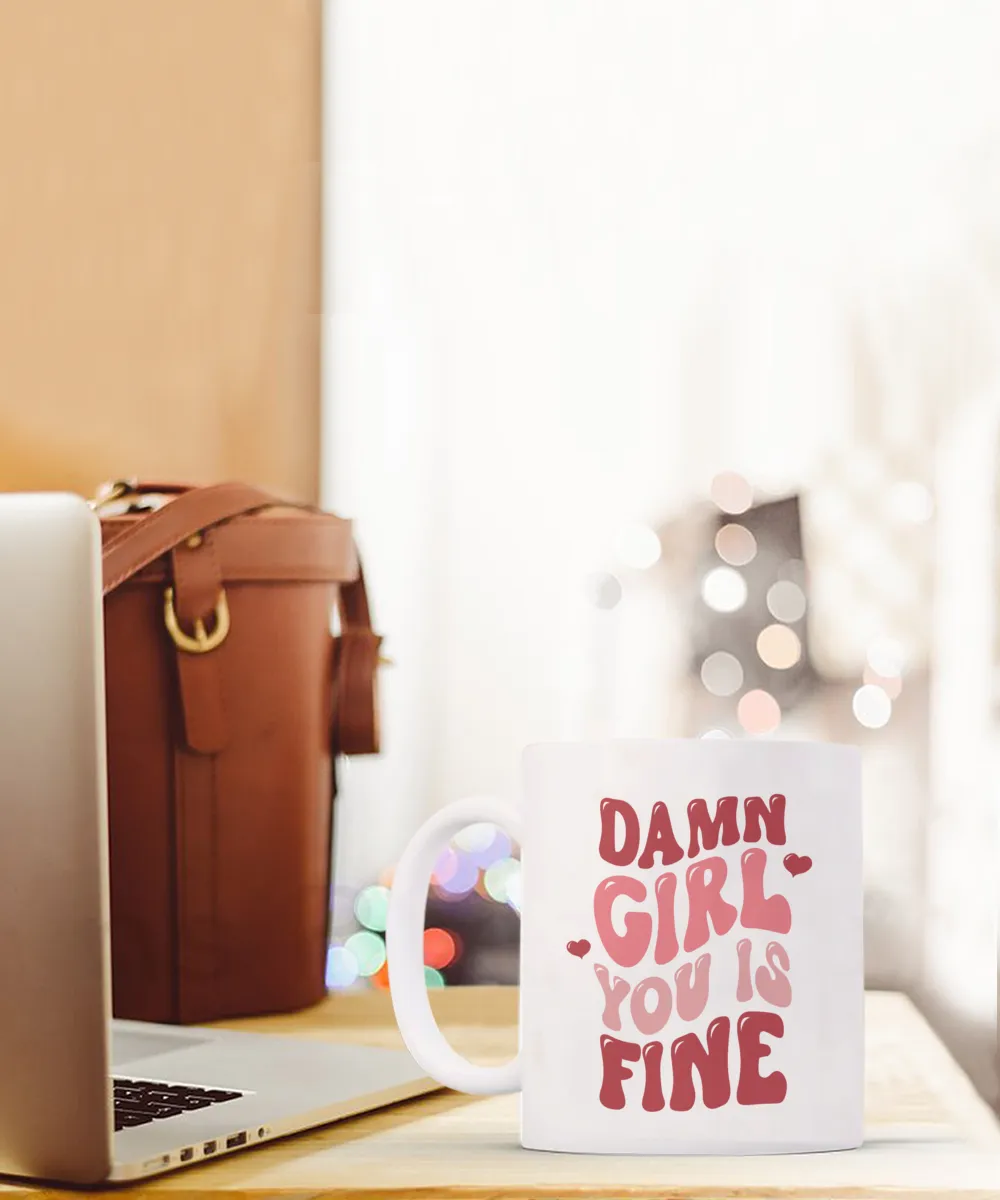 Girl You Is Fine, I Love You Mugs, I Like You, Naughty Valentines, Naughty Valentine, Happy Valentine's Day, Coffee Cup