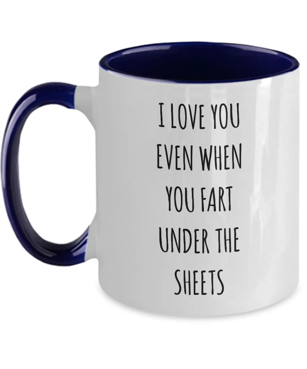 I Love You Even When You Fart Under The Blankets Two-Tone Mug Coffee Cup Funny Gift