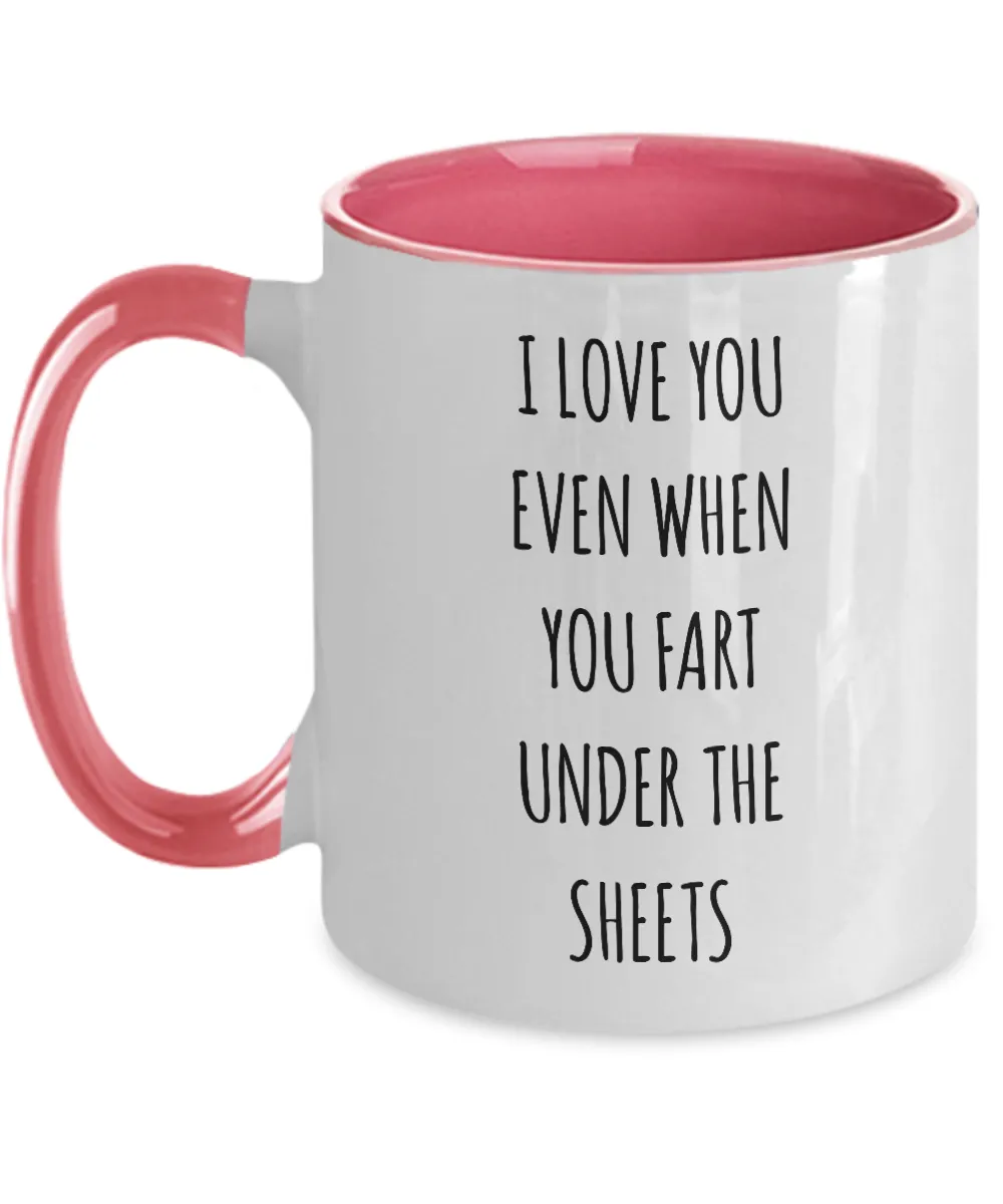 I Love You Even When You Fart Under The Blankets Two-Tone Mug Coffee Cup Funny Gift