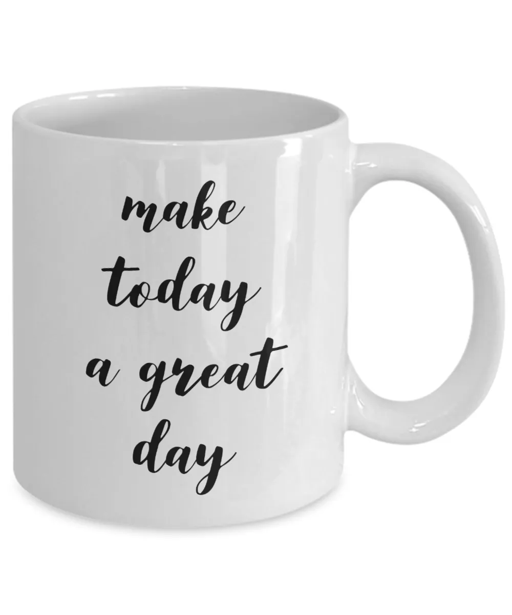 Inspiring Mugs For Women & Men Positive Mug - Make Today A Great Day Ceramic Coffee Cup