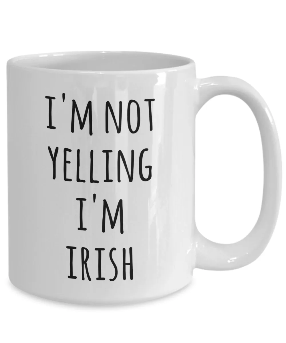 Ireland Coffee Mug I'm Not Yelling I'm Irish Funny Tea Cup Gag Gifts for Men & Women