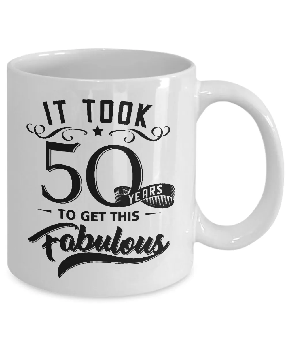 It Took 50 Years To Get This Fabulous Mug Coffee Cup Funny Gift
