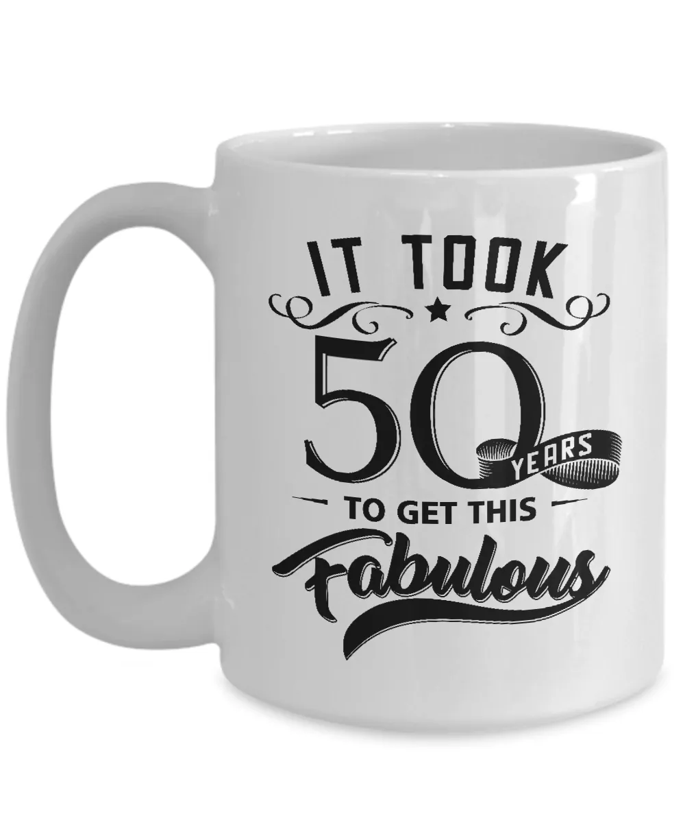 It Took 50 Years To Get This Fabulous Mug Coffee Cup Funny Gift
