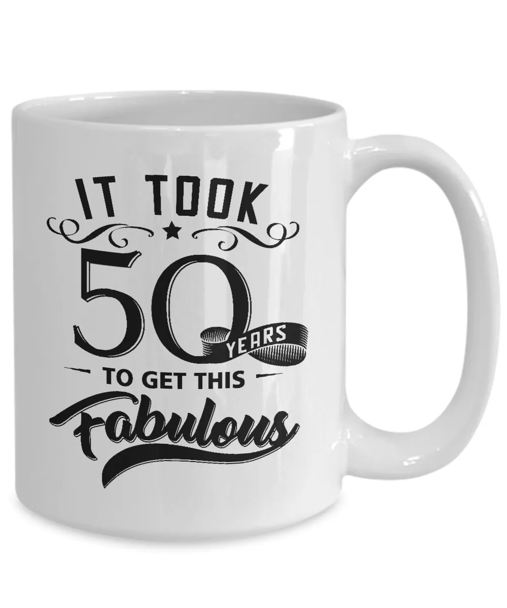 It Took 50 Years To Get This Fabulous Mug Coffee Cup Funny Gift