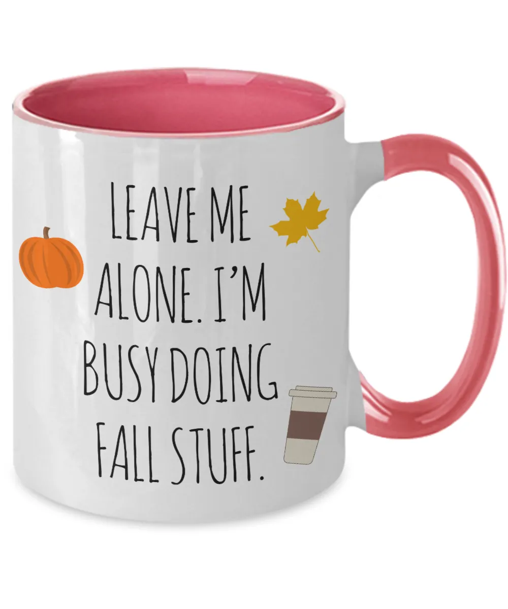 Leave Me Alone I'm Busy Doing Fall Stuff Two-Tone Mug Coffee Cup Funny Gift