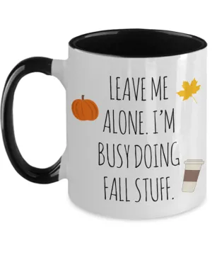 Leave Me Alone I'm Busy Doing Fall Stuff Two-Tone Mug Coffee Cup Funny Gift