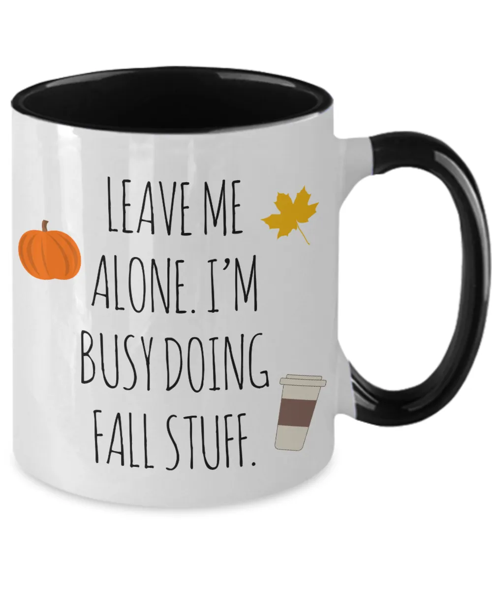 Leave Me Alone I'm Busy Doing Fall Stuff Two-Tone Mug Coffee Cup Funny Gift
