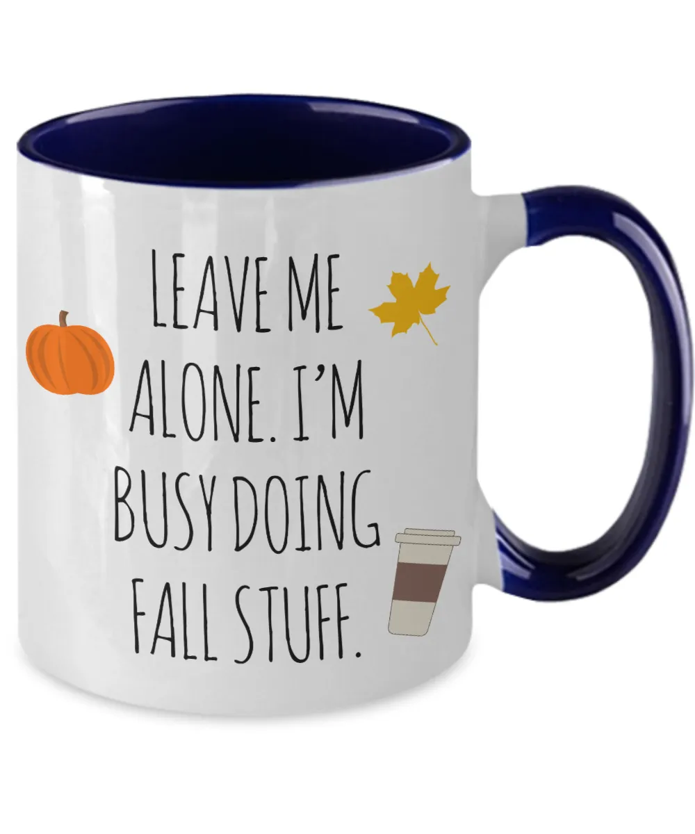 Leave Me Alone I'm Busy Doing Fall Stuff Two-Tone Mug Coffee Cup Funny Gift