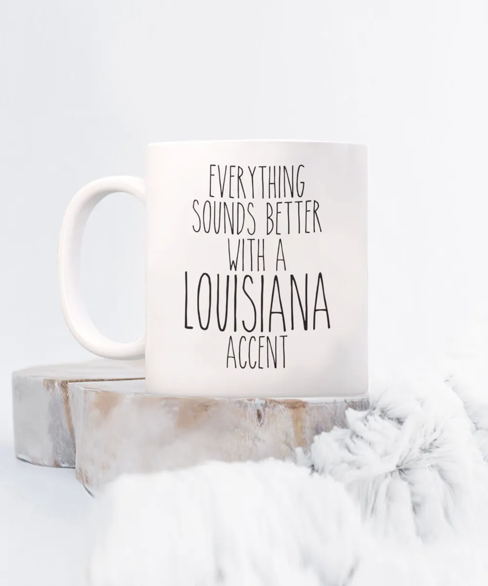 Louisiana Mug Louisiana Gift Everything Sounds Better with a Louisiana Accent Coffee Cup