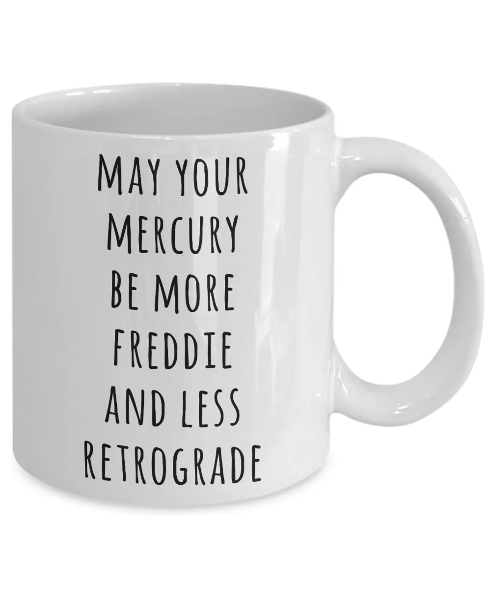 May Your Mercury Be More Freddie And Less Retrograde Mug Astrology Gifts Astrology Gift Ideas Astrologer Gift Funny Coffee Cup