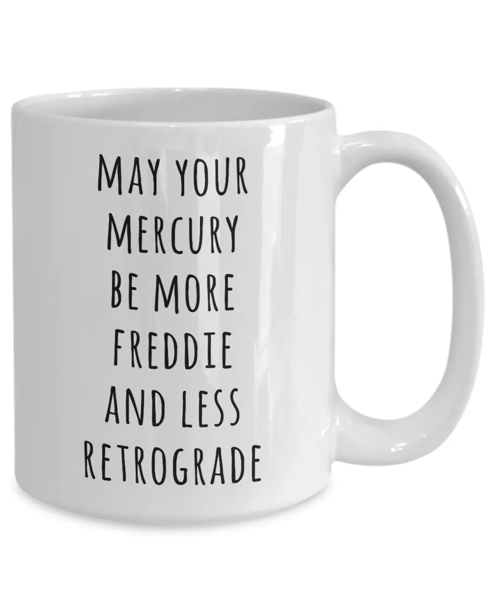 May Your Mercury Be More Freddie And Less Retrograde Mug Astrology Gifts Astrology Gift Ideas Astrologer Gift Funny Coffee Cup