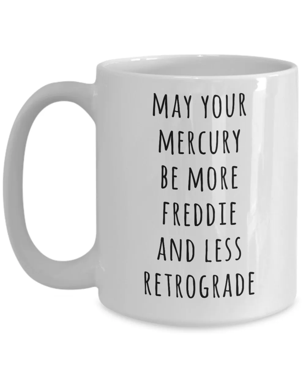 May Your Mercury Be More Freddie And Less Retrograde Mug Astrology Gifts Astrology Gift Ideas Astrologer Gift Funny Coffee Cup