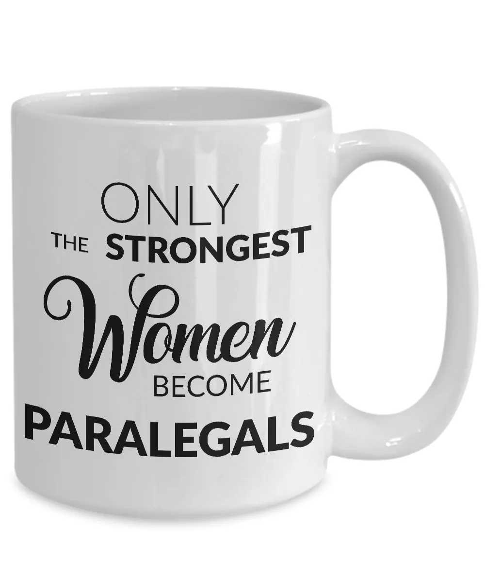 Paralegal Coffee Mug - Gifts for Paralegals - Paralegal Graduation Gift - Only the Strongest Women Become Paralegals Coffee Mug