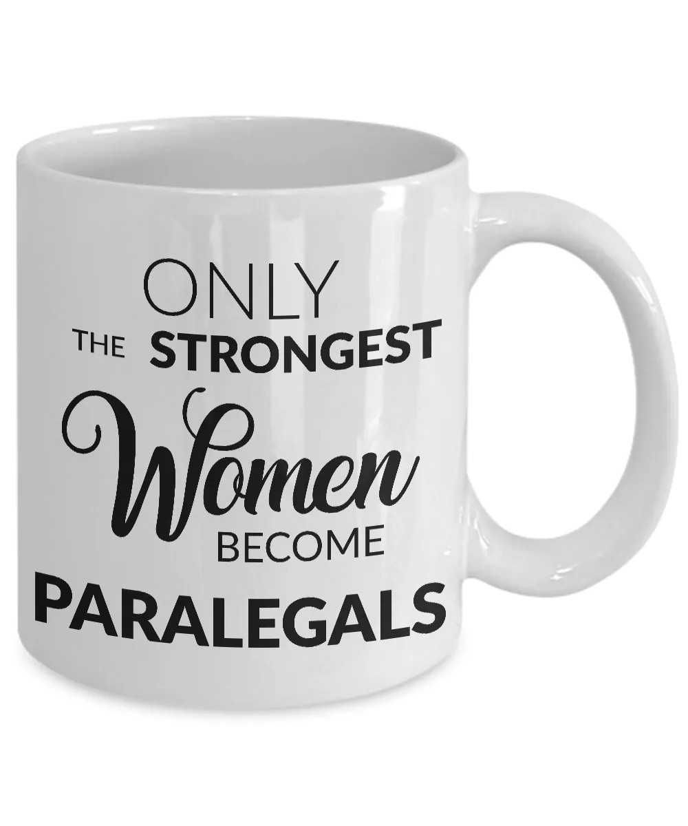 Paralegal Coffee Mug - Gifts for Paralegals - Paralegal Graduation Gift - Only the Strongest Women Become Paralegals Coffee Mug