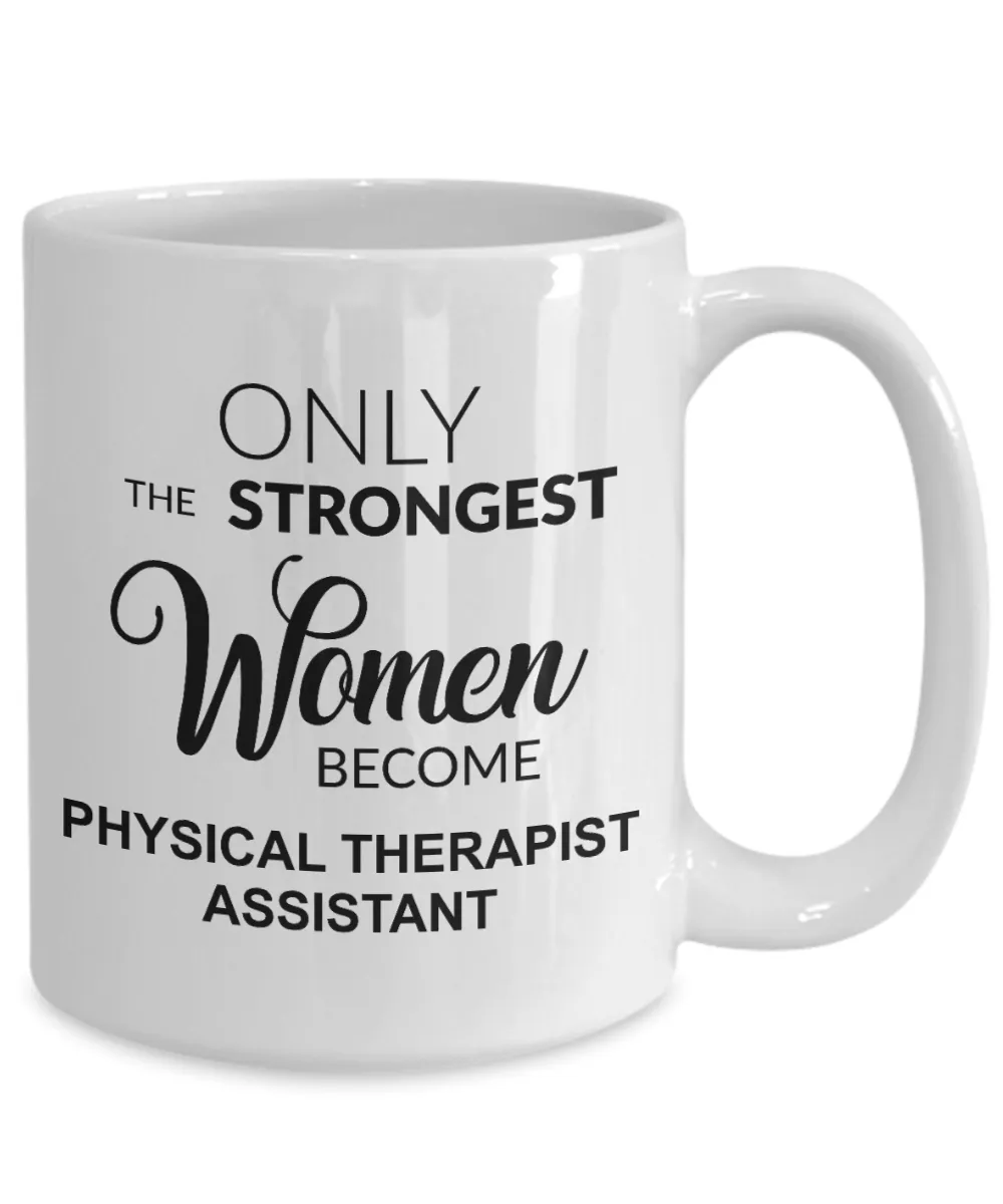 Pediatric Physical Therapist Assistant Gifts Only the Strongest Women Become Mug Coffee Cup