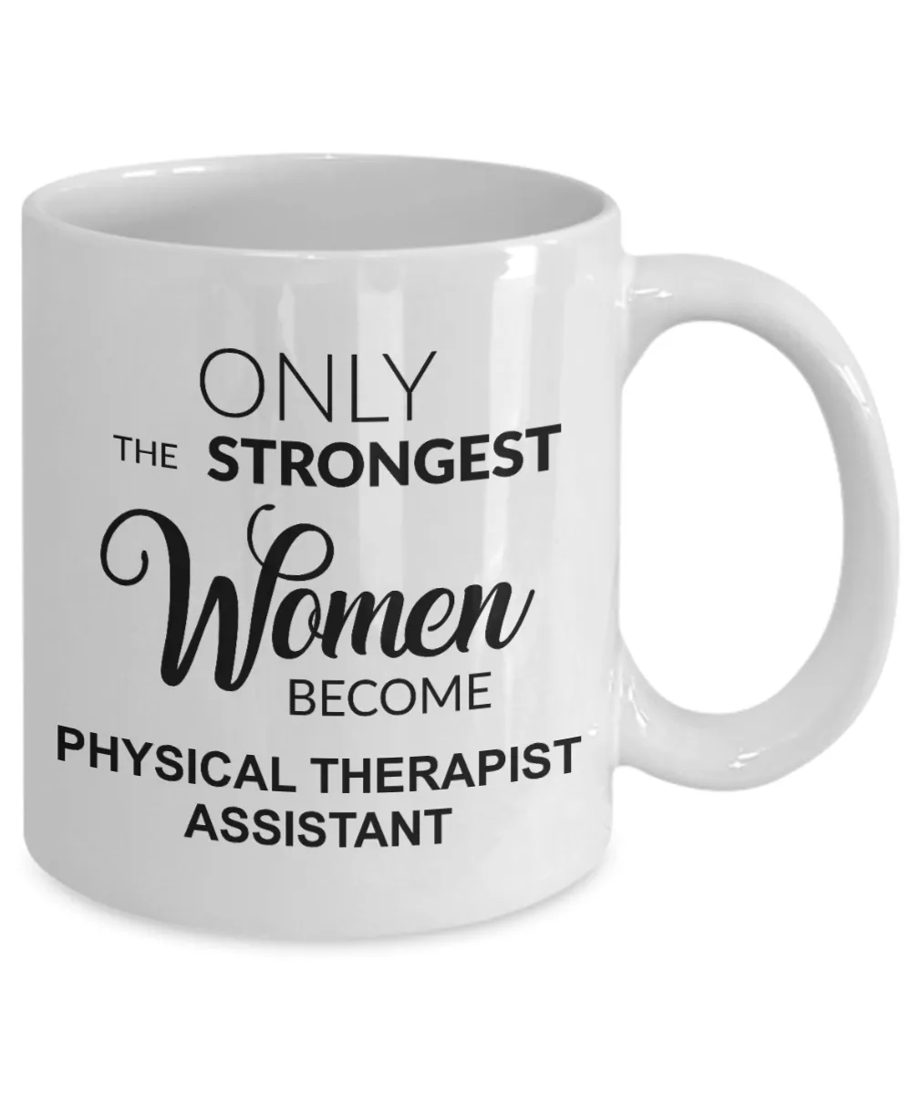 Pediatric Physical Therapist Assistant Gifts Only the Strongest Women Become Mug Coffee Cup