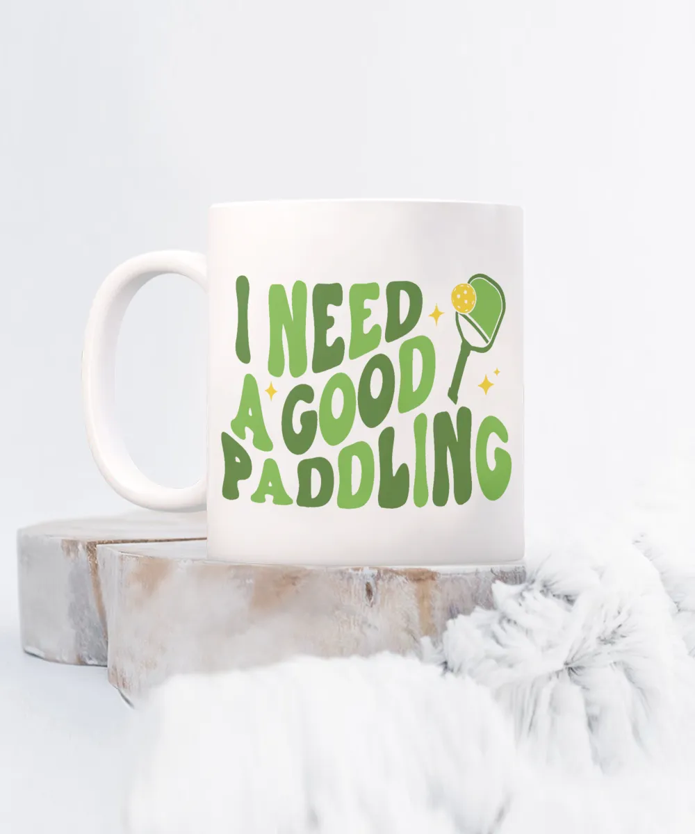 Pickleball Mug, Pickleball Dad, Pickleball Gift, Cute Pickleball Coffee Cup, I Need a Good Paddling Funny Pickle Ball Mug
