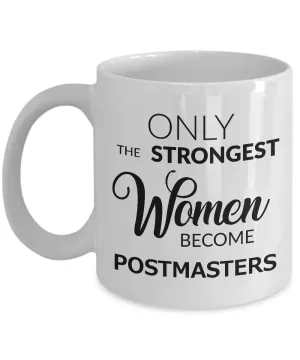 Postmaster Coffee Mug - Only the Strongest Women Become Postmasters Coffee Mug Ceramic Tea Cup