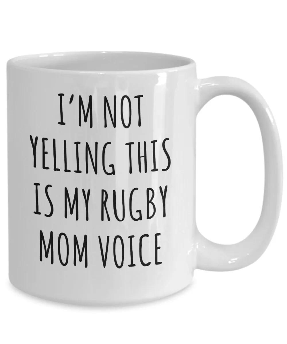Rugby Mom Mug, Rugby Mom Gifts, I’m Not Yelling This Is My Rugby Mom Voice Coffee Cup