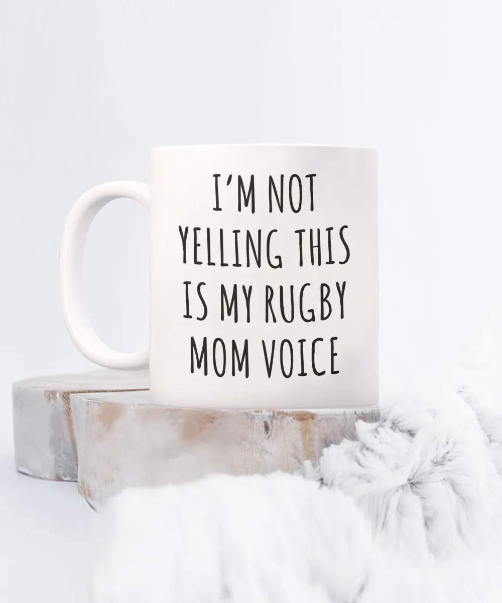 Rugby Mom Mug, Rugby Mom Gifts, I’m Not Yelling This Is My Rugby Mom Voice Coffee Cup