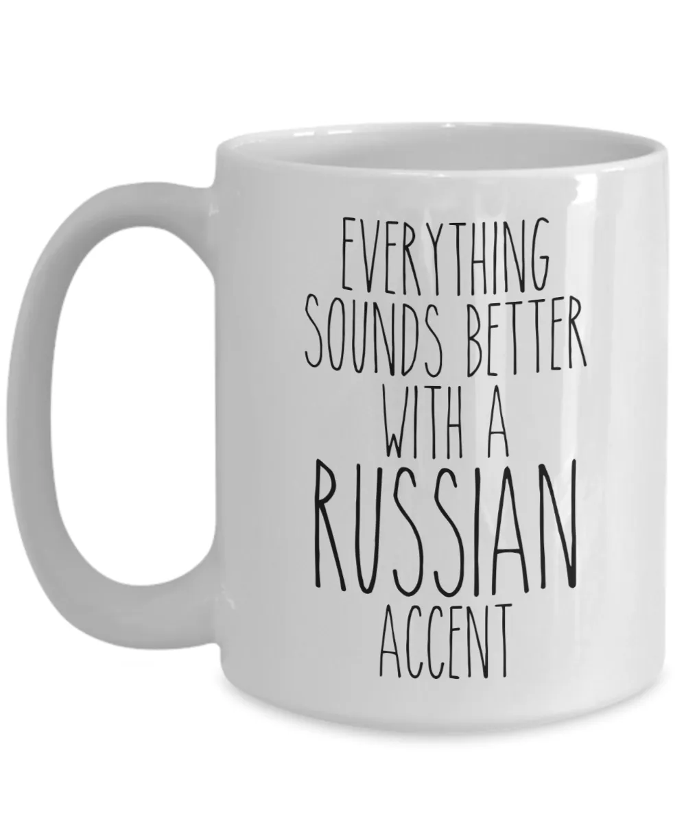 Russia Mug Everything Sounds Better With a Russian Accent Funny Coffee Cup