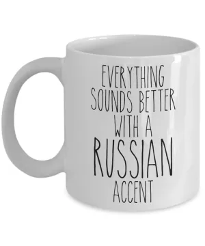 Russia Mug Everything Sounds Better With a Russian Accent Funny Coffee Cup