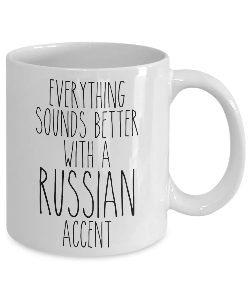Russia Mug Everything Sounds Better With a Russian Accent Funny Coffee Cup