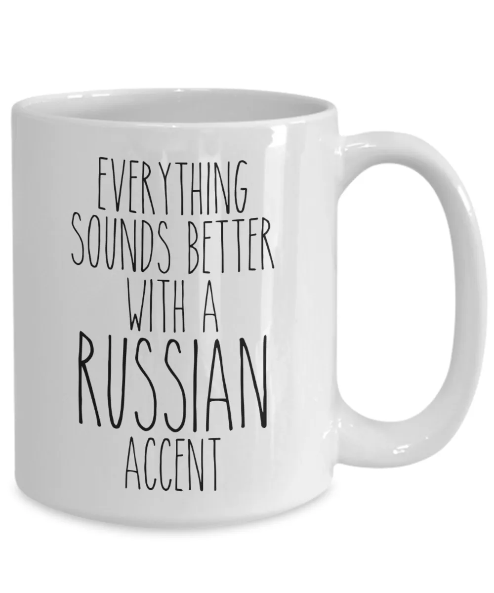 Russia Mug Everything Sounds Better With a Russian Accent Funny Coffee Cup