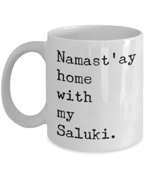 Saluki Dogs - Namast'ay Home with My Saluki Coffee Mug