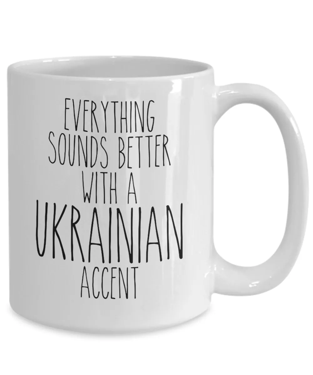 Ukraine Mug, Everything Sounds Better with a Ukrainian Accent Coffee Cup