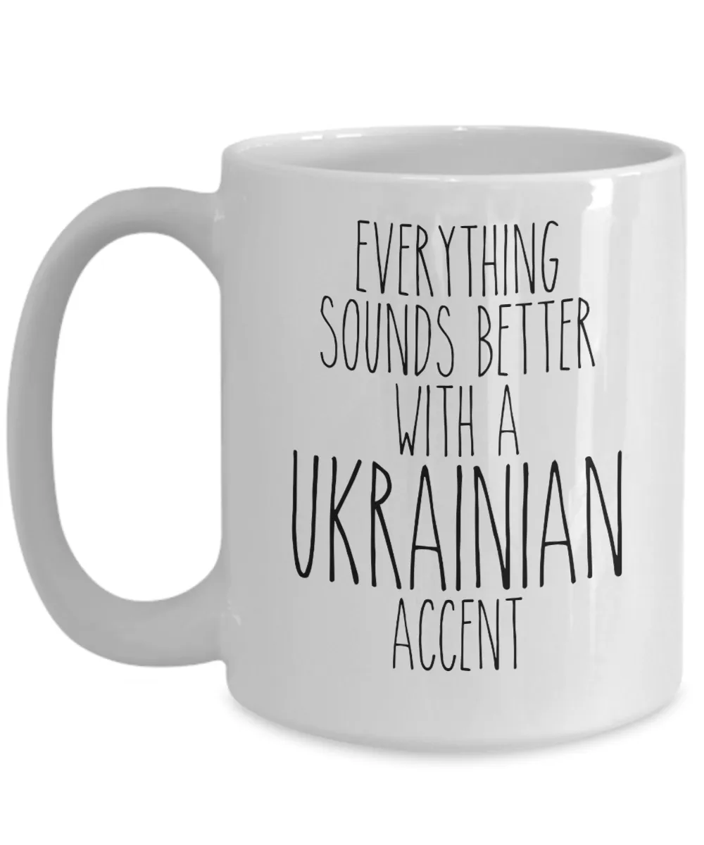 Ukraine Mug, Everything Sounds Better with a Ukrainian Accent Coffee Cup