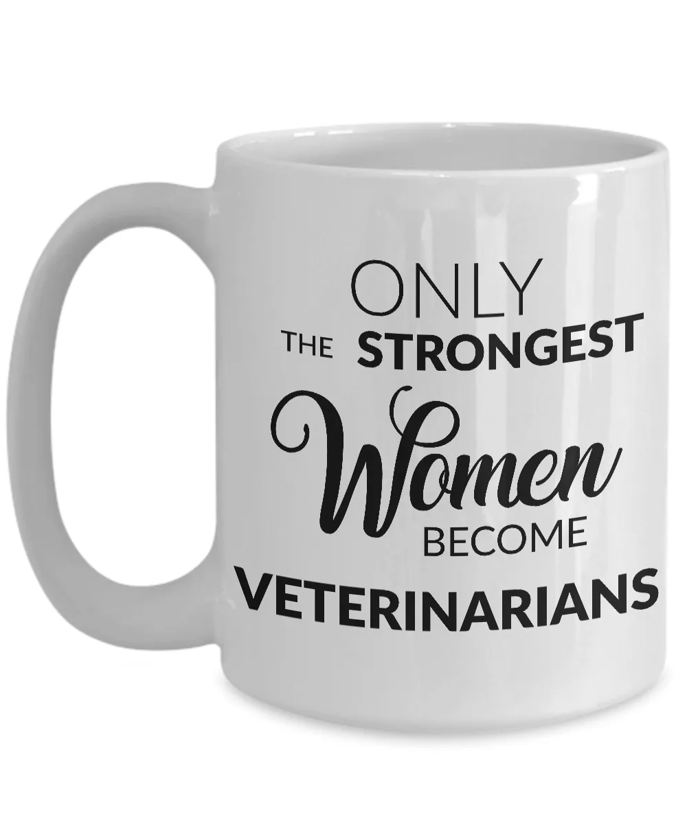 Veterinarian Mug - Veterinarian Gift - Only the Strongest Women Become Veterinarians Coffee Mug