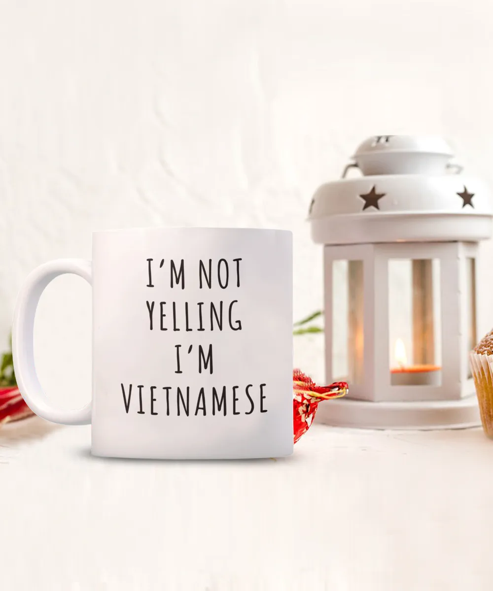 Vietnam Mug, Vietnamese Gifts, I'm Not Yelling I'm Vietnamese Coffee Cup