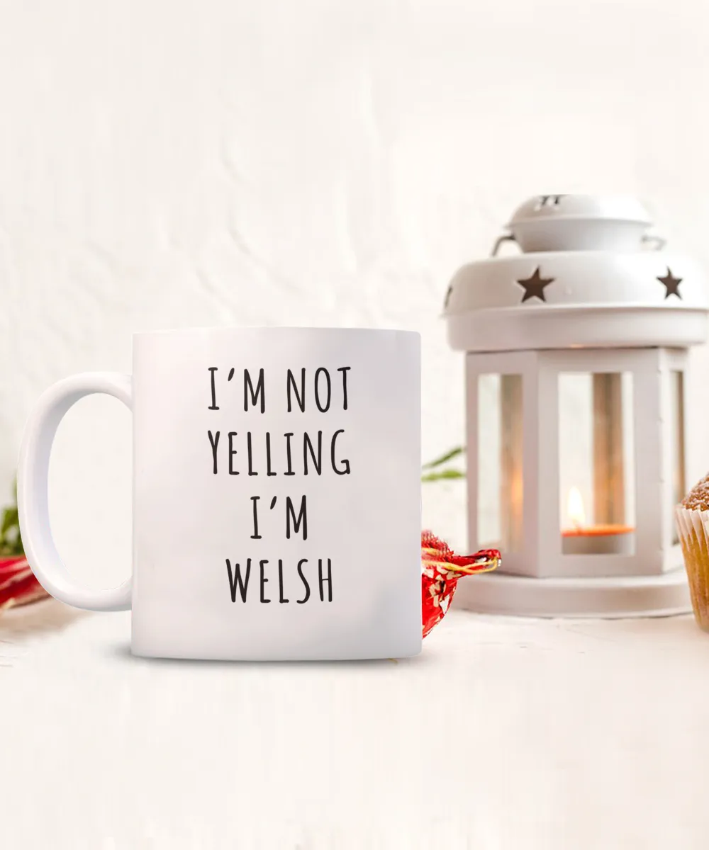 Welsh Mug, Welsh Gifts, I'm Not Yelling I'm Welsh Coffee Cup