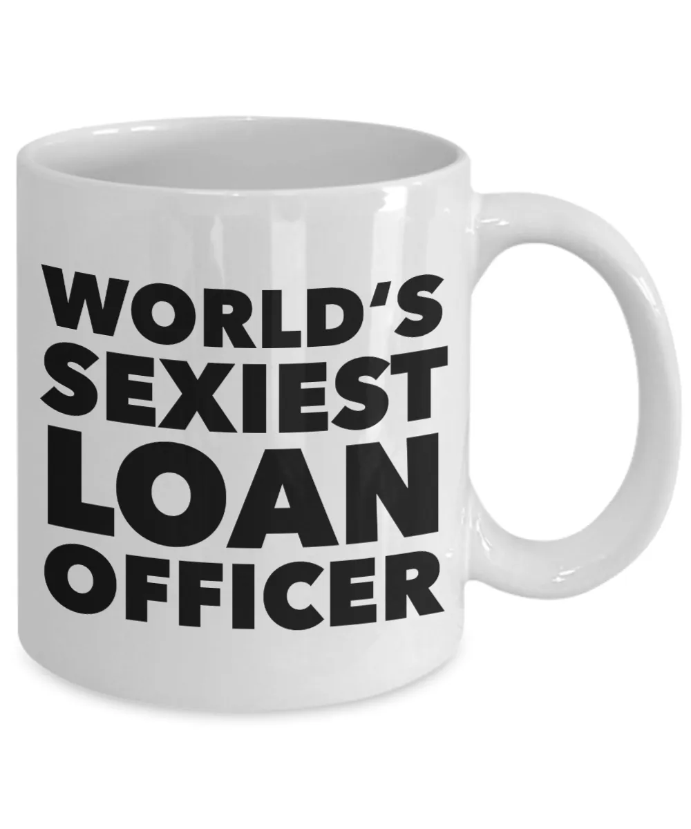 World's Sexiest Loan Officer Mug Mortgage Office Gifts Ceramic Coffee Cup