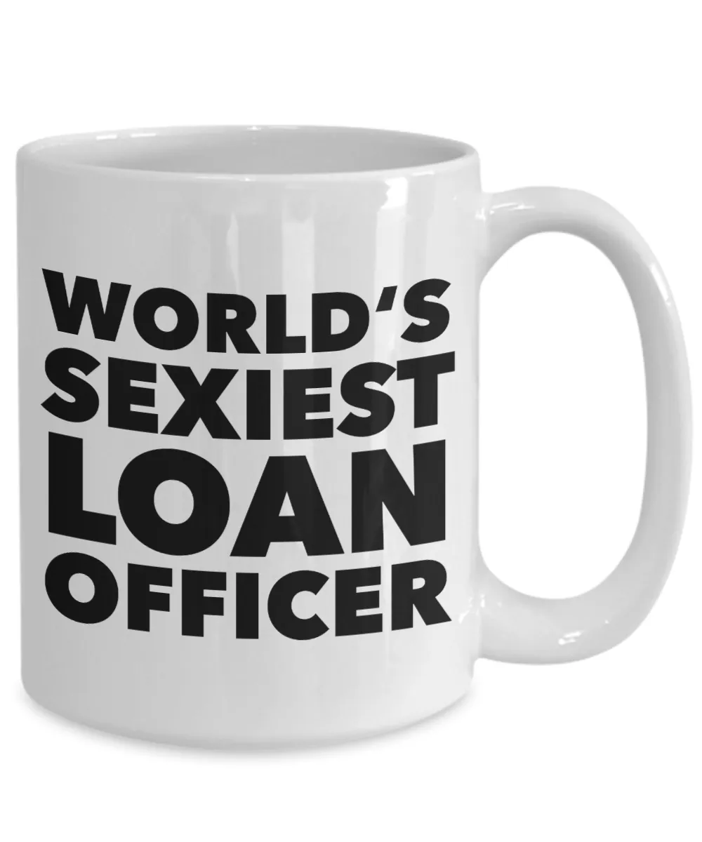 World's Sexiest Loan Officer Mug Mortgage Office Gifts Ceramic Coffee Cup