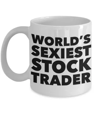 World's Sexiest Stock Trader Mug Sexy Gifts Ceramic Coffee Cup
