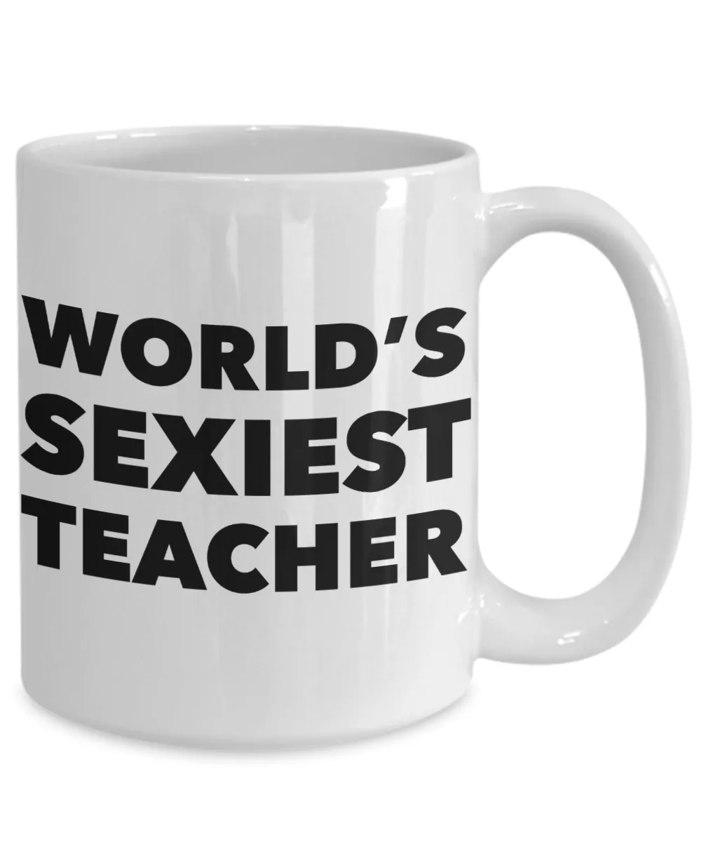 World's Sexiest Teacher Sexy Mug Teachers Lounge Gifts Ceramic Coffee Cup