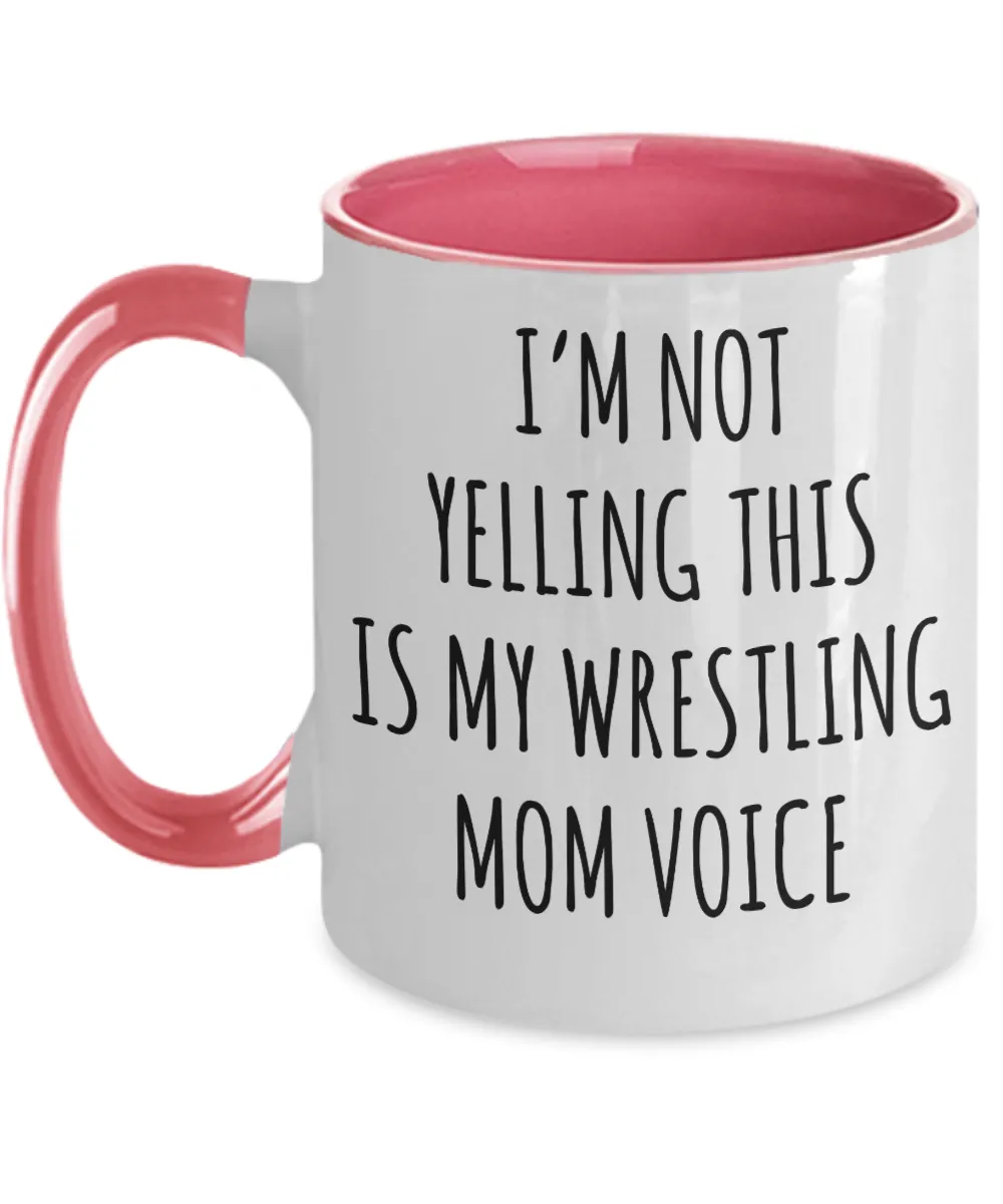 Wrestling Mom Mug, Wrestling Mom Gift, I’m Not Yelling This Is My Wrestling Mom Voice Coffee Cup Colored Mugs