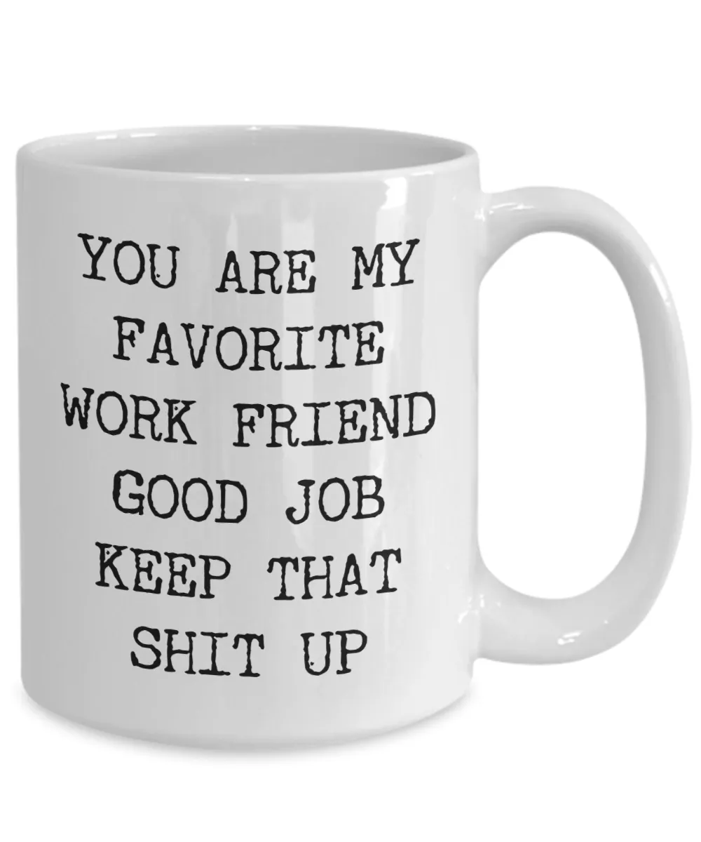 You Are My Favorite Work Friend Best Ever Coworker Gift Mug Ceramic Coffee Cup