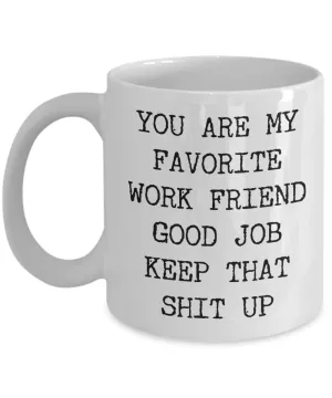 You Are My Favorite Work Friend Best Ever Coworker Gift Mug Ceramic Coffee Cup