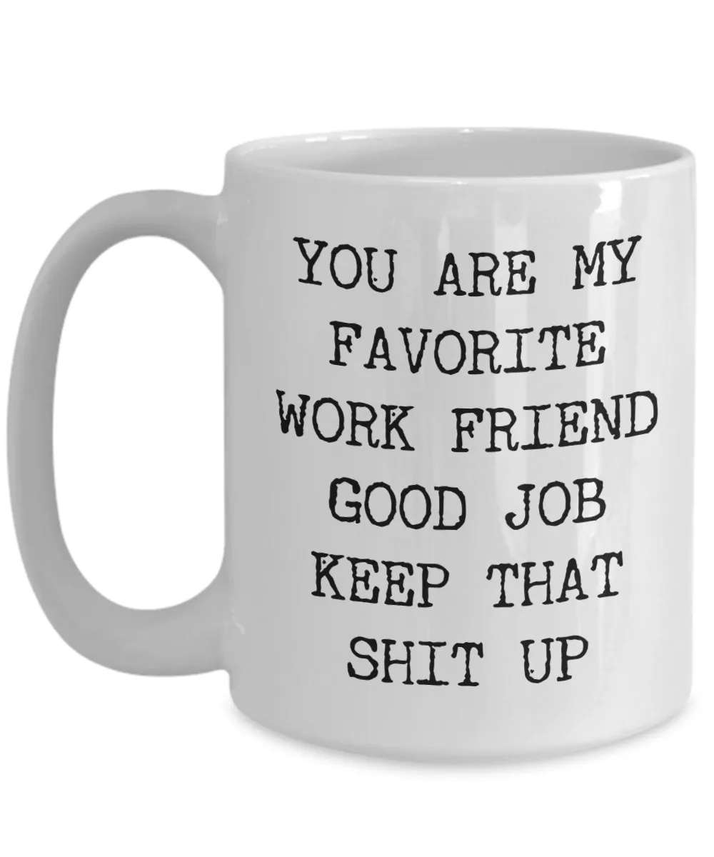 You Are My Favorite Work Friend Best Ever Coworker Gift Mug Ceramic Coffee Cup